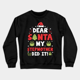 Dear Santa My Stepmother Did It Funny Xmas Gifts Crewneck Sweatshirt